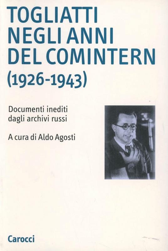 Togliatti negli anni del Comintern (1926-1943). Documenti inediti dagli archivi russi - copertina