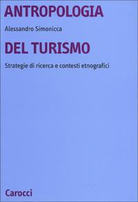 Antropologia del turismo. Strategie di ricerca e contesti etnografici - Alessandro Simonicca - copertina
