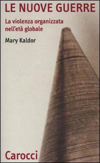 Le nuove guerre. La violenza organizzata nell'età globale - Mary Kaldor - copertina