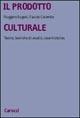 Libro Il prodotto culturale. Teorie, tecniche di analisi, case histories Fausto Colombo , Ruggero Eugeni
