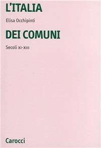 L'Italia dei comuni. Secoli XI-XIII - Elisa Occhipinti - copertina
