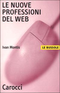 Le nuove professioni del Web -  Ivan Montis - copertina