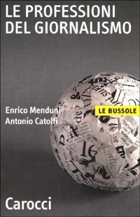 Le professioni del giornalismo -  Enrico Menduni, Antonio Catolfi - copertina