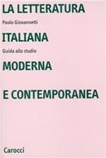 La letteratura italiana moderna e contemporanea. Guida allo studio