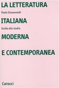 La letteratura italiana moderna e contemporanea. Guida allo studio - Paolo Giovannetti - copertina
