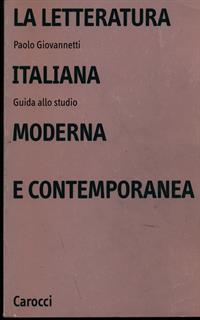 La letteratura italiana moderna e contemporanea. Guida allo studio