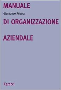 Manuale di organizzazione aziendale - Gianfranco Rebora - copertina