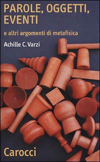 Parole, oggetti, eventi e altri argomenti di metafisica - Achille C. Varzi - copertina