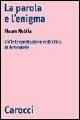 Libro La parola e l'enigma. Un'interpretazione dell'etica di Aristotele  Mauro Nobile