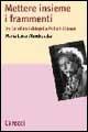 Libro Mettere insieme i frammenti da Caroline Schlegel a Robert Altman  Marie Luise Wandruszka