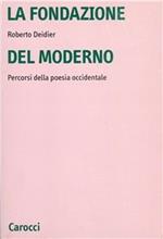 La fondazione del moderno. Percorsi della poesia occidentale