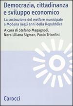 Democrazia, cittadinanza e sviluppo economico. La costruzione del welfare municipale a Modena negli anni della Repubblica