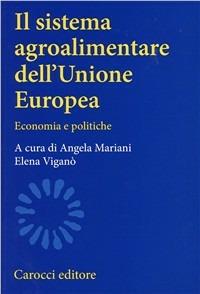 Il sistema agroalimentare dell'Unione Europea. Economia e politiche - copertina