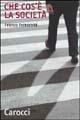 Libro Che cos'è la società  Franco Ferrarotti