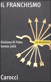 Il franchismo - Giuliana Di Febo,Santos Juliá - copertina