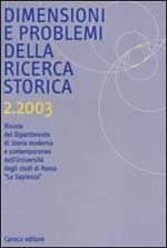 Dimensioni e problemi della ricerca storica. Rivista del Dipartimento di storia moderna e contemporanea dell'Università degli studi di Roma «La Sapienza» (2003). Vol. 2