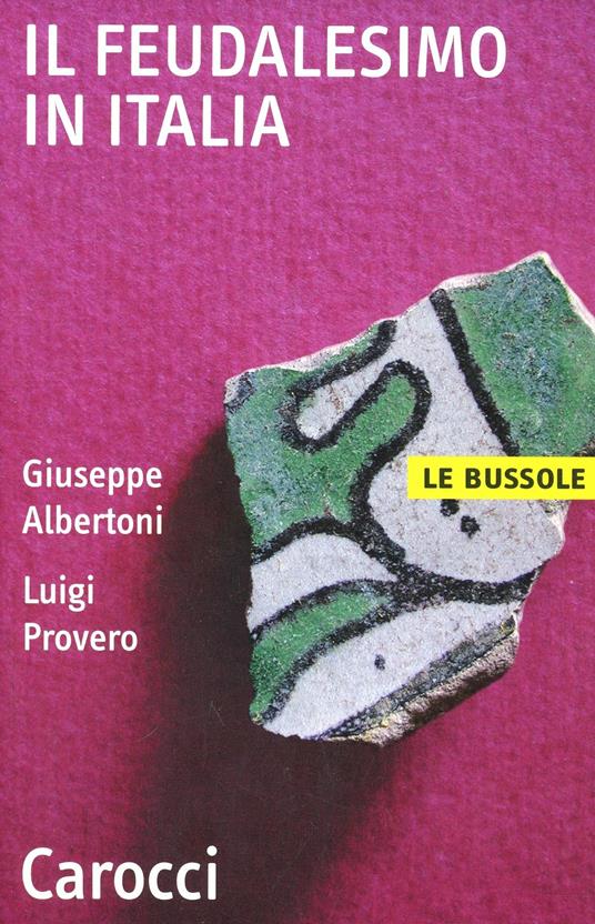 Il feudalesimo in Italia - Giuseppe Albertoni,Luigi Provero - copertina