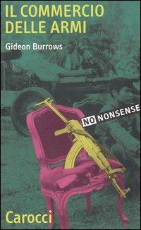 Il commercio delle armi -  Gideon Burrows - copertina