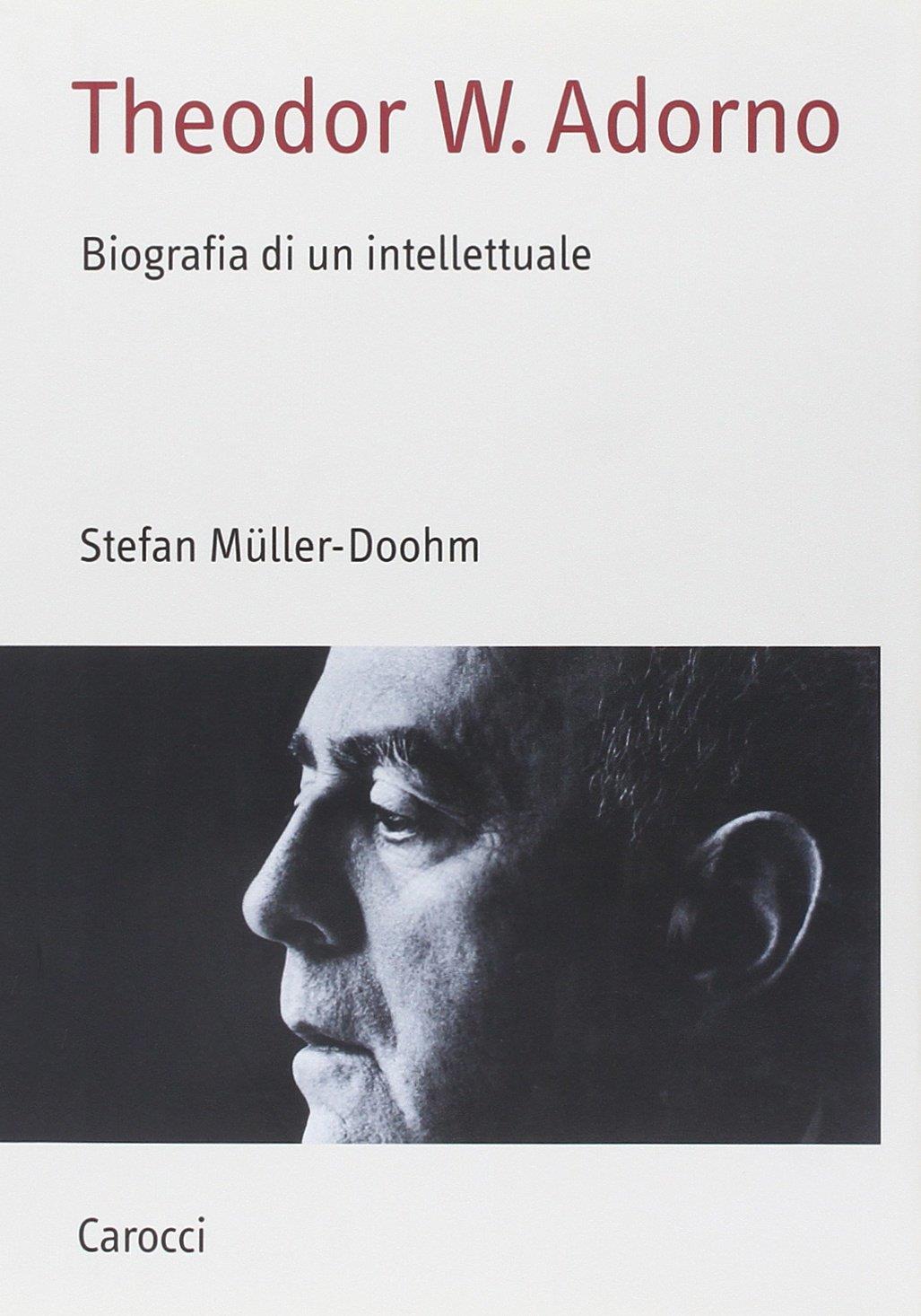 Theodor W. Adorno. Biografia di un intellettuale