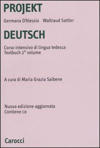 Projekt Deutsch. Corso intensivo di lingua tedesca. Textbuch. Con CD-ROM. Vol. 2 - Germana D'Alessio,Waltraud Sattler - copertina