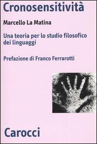 Cronosensitività. Una teoria per lo studio filosofico dei linguaggi -  Marcello La Matina - copertina