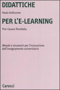 Didattiche per l'e-learning. Metodi e strumenti per l'innovazione dell'insegnamento universitario - Paolo Ardizzone,P. Cesare Rivoltella - copertina