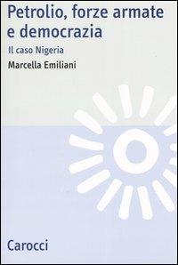 Petrolio, forze armate e democrazia. Il caso Nigeria -  Marcella Emiliani - copertina
