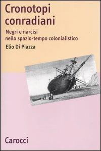 Cronotopi conradiani. Negri e narcisi nello spazio-tempo colonialistico -  Elio Di Piazza - copertina