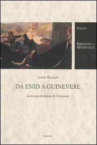Da Enid a Guinevere. Le storie arturiane di Tennyson -  Grazia Rusticali - copertina