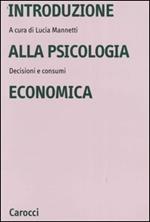 Introduzione alla psicologia economica. Decisioni e consumi