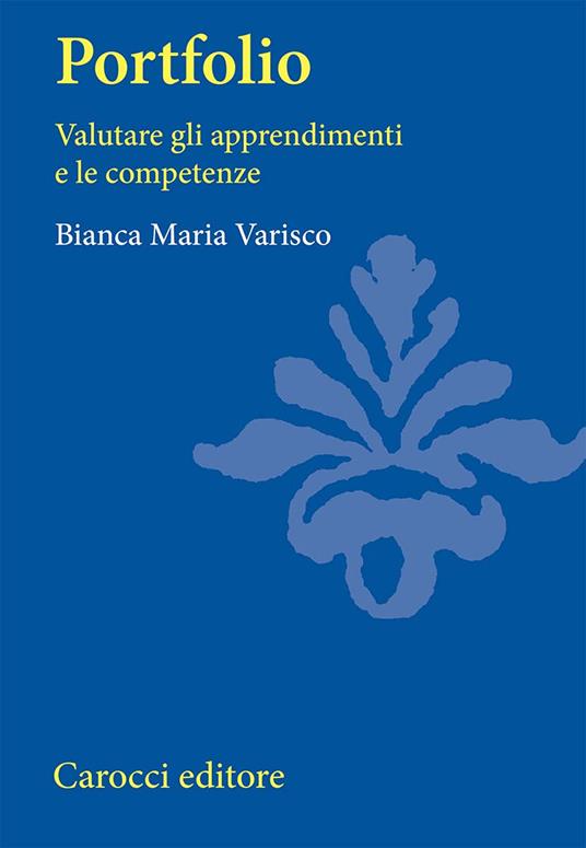 Portfolio. Valutare gli apprendimenti e le competenze - Bianca M. Varisco - copertina