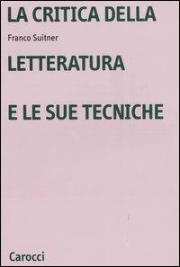 La critica della letteratura e le sue tecniche - Franco Suitner - copertina