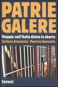Patrie galere. Viaggio nell'Italia dietro le sbarre -  Pietro Anastasia, Patrizio Gonnella - copertina
