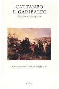Cattaneo e Garibaldi. Federalismo e Mezzogiorno. Atti del Convegno (Sassari, giugno 2002) - copertina