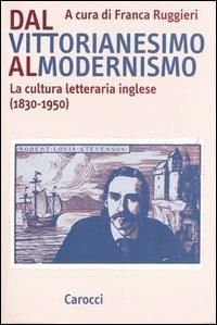 Dal vittorianesimo al modernismo. La cultura letteraria inglese (1830-1950) - copertina