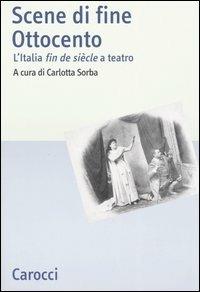 Scene di fine Ottocento. L'Italia fin de siècle a teatro - copertina