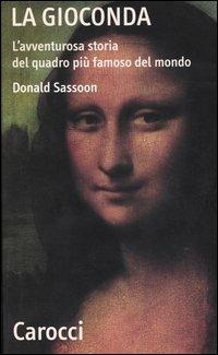 La Gioconda. L'avventurosa storia del quadro più famoso del mondo -  Donald Sassoon - copertina