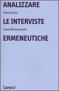 Analizzare le interviste ermeneutiche - Paolo Diana,Paolo Montesperelli - copertina