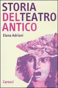 Storia del teatro antico - Elena Adriani - copertina