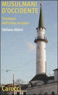 Musulmani d'Occidente. Tendenze dell'Islam europeo - Stefano Allievi - copertina