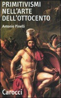 Primitivismi nell'arte dell'Ottocento -  Antonio Pinelli - copertina