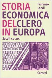 Storia economica del clero in Europa. Secoli XV-XIX -  Fiorenzo Landi - copertina