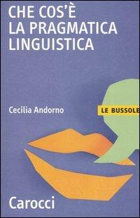 Che cos'è la pragmatica linguistica - Cecilia M. Andorno - copertina