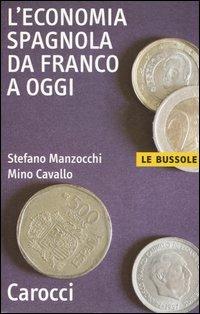 L'economia spagnola da Franco a oggi - Stefano Manzocchi,Mino Cavallo - copertina