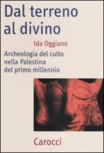 Dal terreno al divino. Archeologia del culto nella Palestina del primo millennio