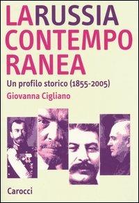 La Russia contemporanea. Un profilo storico (1855-2005) - Giovanna Cigliano - copertina