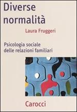 Diverse normalità. Psicologia sociale delle relazioni familiari