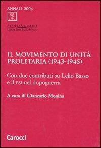Il Movimento di unità proletaria (1943-1945). Con due contributi su Lelio Basso e il Psi nel dopoguerra - copertina