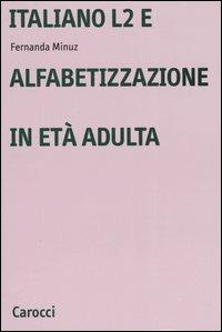 Italiano L2 e l'alfabetizzazione in età adulta - Fernanda Minuz - copertina