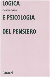 Logica e psicologia del pensiero - Claudia Casadio - copertina